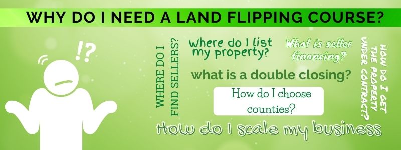 Why do I need a Land Flipping Course?