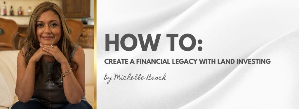 How to Create a Financial Legacy with Land Investing