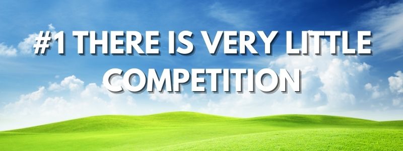 #1 There Is Very Little Competition in Land Investing