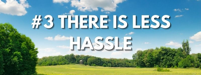 #3 There is Less Hassle