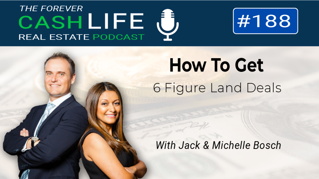 How To Get 6-Figure Land Deals | Forever Cash Podcast | Episode 188
