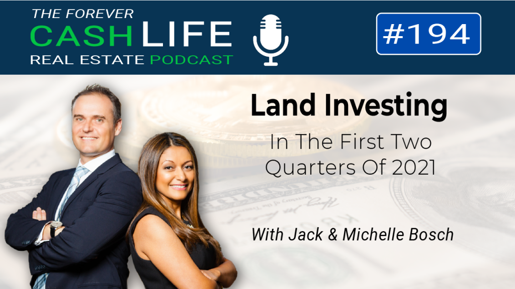 Land investing in the two quarters of 2021 | Forever Cash Podcast | Episode 194
