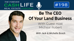 How to become the CEO of your Land Investing Business | Forever Cash Podcast | Episode 198