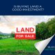 Is Buying Land a Good Investment? | Land Profit Generator Blog