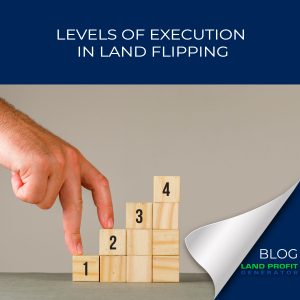 Levels of Execution in Land Flipping?