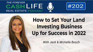 How to set your land investing business up for success in 2022 | The Forever Cash Podcast | Episode 202