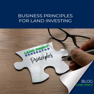 Three Business Principles for Land Investing