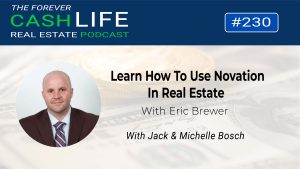 Learn How To Use Novation In Real Estate With Eric Brewer | Forever Cash Podcast | Land Profit Generator